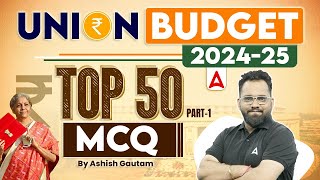 Union Budget 202425  Union Budget Top 50 MCQ Part1 By Ashish Gautam [upl. by Aihtnamas]