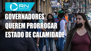 Governadores querem prorrogar estado de calamidade [upl. by Ayr412]