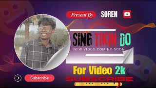 SING TIKIN DO  UPCOMING NEW SANTALI VIDEO  NEW SANTALI VIDEO  SUPPORT ME  SOREN [upl. by Felske]