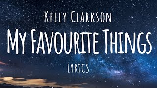 Kelly Clarkson  My Favourite Things Lyrics [upl. by Corvin]