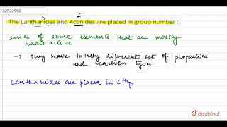 The Lanthanides and Actinides are placed in group number [upl. by Nylaret]