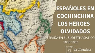 Españoles en COCHINCHINA Los héroes olvidados 18581863 [upl. by Nerrak300]