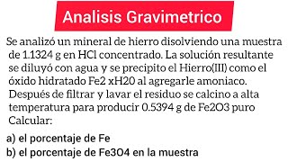 Gravimetria 13 Calcular  de Hierro y Fe3O4 [upl. by Nospmis441]