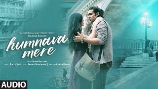 Humnava Mere Full Song  Jubin Nautiyal  Manoj Muntashir  Rocky  Shiv  Bhushan Kumar [upl. by Orpah836]