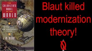 James Blaut  The Colonizers Model of the World  Why the West is Strong [upl. by Asilahs154]