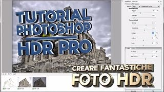 6 Creare Fantastiche Foto HDR  HDR Pro  Photoshop CS5  Camera Raw  Tutorial Italiano [upl. by Nealson]