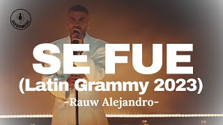 SE FUE  RAUW ALEJANDRO LATIN GRAMMY 2023 LETRA [upl. by Acinor45]