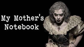 quotMy Mothers Notebookquot Creepypasta [upl. by Aihtenyc219]