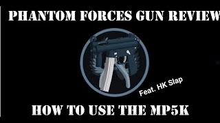 Phantom Forces Gun Review How to use the MP5K Feat HK Slap [upl. by Gherlein]