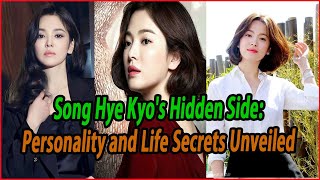 Song Hye Kyos Hidden Side Personality and Life Secrets Unveiled [upl. by Doig]