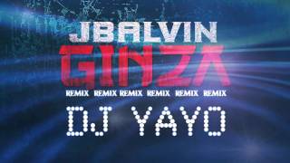 GINZA  DJ YAYO  J BALVIN [upl. by Melone270]