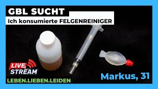 GBL SUCHT I Ich konsumierte FELGENREINIGER I Markus 31 [upl. by Damas318]