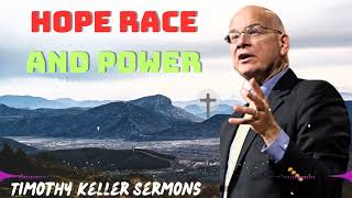 Timothy Keller 2024 Message  Hope Race and Power [upl. by Busey]