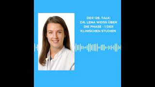 Der 128 Talk Dr Lena Weiss erklärt Phase1Studien in der Onkologie [upl. by Ahel]