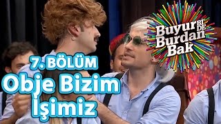 Buyur BiDe Burdan Bak 7 Bölüm Obje Bizim İşimiz [upl. by Acinemod]