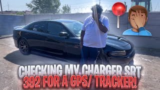 CHECKING MY CHARGER SRT 392 FOR A GPS TRACKER AFTER GETTING IT FROM IMPOUND [upl. by Julissa]