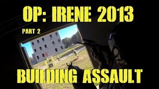 OP IRENE 2013 Part 2 Building Assault [upl. by Nehpets]