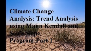 Climate Change Analysis Trend Analysis using Mann Kendall and Sens Slope Program Part 1 English [upl. by Bertold]