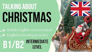 🎄 How Christmas is Celebrated in England 🎅🇬🇧 Intermediate English Listening Practice B1B2 [upl. by Utir]