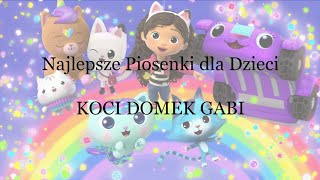 Najkotek  Najlepsze Polskie Piosenki  Piosenki Koci Domek Gabi  Najlepsze Piosenki Dla Dzieci [upl. by Brackett]