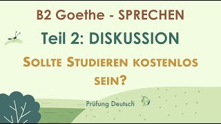 SOLLTE STUDIEREN KOSTENLOS SEIN  B2 Diskussion Muster Argumente Teil 2 Sprechen  Goethe [upl. by Aoh]