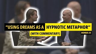 Hypnosis Demo How To Use Dreams As A Hypnotic Metaphor With Commentary  Bonus 25 [upl. by Bergess181]