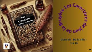 Les Caractères  La Bruyère  Livre VII  De la ville  1 à 10  Livre Audio gratuit [upl. by Enitsyrk166]