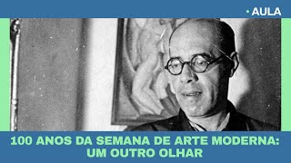 Aula  100 anos da Semana de Arte Moderna [upl. by Carlyle]