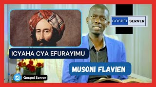 MUSONI FLAVIEN ICYAHA CYA EFURAYIMU  EFURAYIMU AGERERANYWA NINTUMA ITAGIRA UBWENGE [upl. by Elawalo]