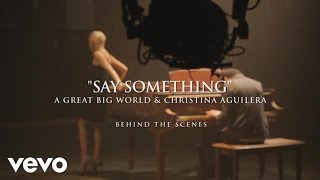 A Great Big World amp Christina Aguilera  Say Something  Behind The Scenes [upl. by Adeys547]