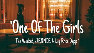 The Weeknd JENNIE amp Lily Rose Depp  One Of The Girls Lyrics [upl. by Aihsetal]