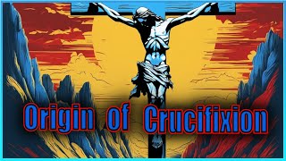 The Origin of Crucifixion How This Cruel Method of Execution Emerged in Antiquity [upl. by Airotcivairam86]