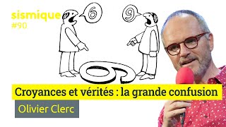 Croyances et vérités  la grande confusion  OLIVIER CLERC [upl. by Maag]