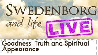 Swedenborg and Life Live Goodness Truth and Spiritual Appearance [upl. by Assiren427]