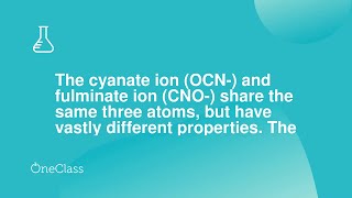 The cyanate ion OCN and fulminate ion CNO share the same three atoms but have vastly differen [upl. by Ulrich]