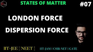 WHAT IS LONDON FORCE  DISPERSION FORCE  STATES OF MATTER  IITJEE  NEET  IITJAM  CSIR NET [upl. by Maude329]