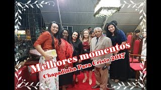 Melhores Momentos do Louvor na Cruzada Chapadinha para Cristo 2017 [upl. by Comyns]