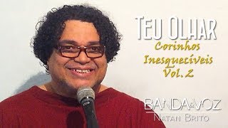 BANDA amp VOZ ♪ Natan Brito  Teu Olhar Corinhos Inesquecíveis Vol 2 [upl. by Edrei]