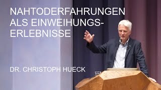 Nahtoderfahrungen als Einweihungserlebnisse  Dr Christoph Hueck [upl. by Giacamo]