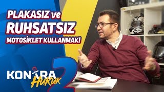 Plakasız ve Ruhsatsız Motosiklet Kullanmak  KONTRA Hukuk [upl. by Adli]