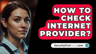 How To Check Internet Provider  SecurityFirstCorpcom [upl. by Thaddus611]