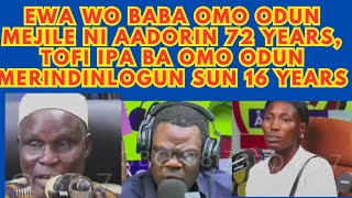 EWA WO BABA OMO ODUN MEJILENI AADORIN 72YEARS TOFI IPA BA OMO ODUN MERINDINLOGUN 16 YEARS [upl. by Flaherty]