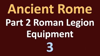 Ancient Rome History  Part 2 Roman Legion  Equipment  03 [upl. by Jacki803]