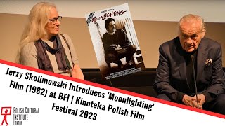 PolishCultureLondon  J Skolimowski on Moonlighting 1982  Kinoteka Polish Film Festival 2023 [upl. by Atil]