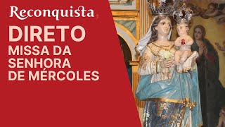 DIRETO RECONQUISTA TV 🔴MISSA DE NOSSA SENHORA DE MÉRCOLES [upl. by Halyahs]