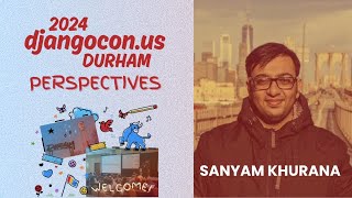 Sanyam Khurana  DjangoCon US 2024 Perspectives [upl. by Latif]