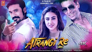 Atrangi Re  FULL MOVIE 4K HDFacts  Aanand Rai  AR Rahman  Akshay Kumar  Sara Ali Khan  Dhanush [upl. by Llevram794]