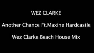 Wez Clarke Feat Maxine Hard Castle  Another Chance Wezs Beach House Mix [upl. by Enilamme]