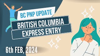 BC PNP Conducts Draw on 6th February  British Columbias Express Entry Skills Immigration Draws [upl. by Adnuhsar]