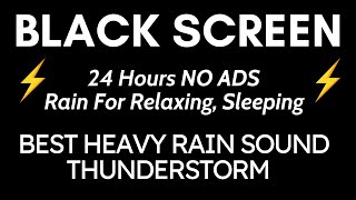 Best Heavy Rain And Thunder Sound For Relaxation  Black Screen  24 Hours NO ADS Relaxing Sleep [upl. by Enimsaj720]